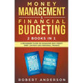 Money Management & Financial Budgeting 2 Books In 1: A Beginners Guide On Managing Bad Credit, Debt, Savings And Personal Finance - Paperback