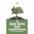 The Super Money Book: Finance 101 Lessons Kids Can't Miss Children's Money & Saving Reference - Hardcover
