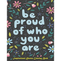 Be Proud of Who You Are, Inspirational Quotes coloring Book: Inspirational Coloring Book For Adults, A Motivational Adult Coloring Book with Inspiring - Paperback